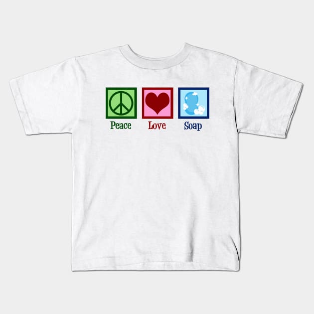 Peace Love Soap Kids T-Shirt by epiclovedesigns